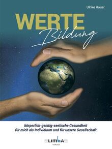 Werte Bildung: körperlich-geistig-seelische Gesundheit für mich als Individuum und für unsere Gesellschaft