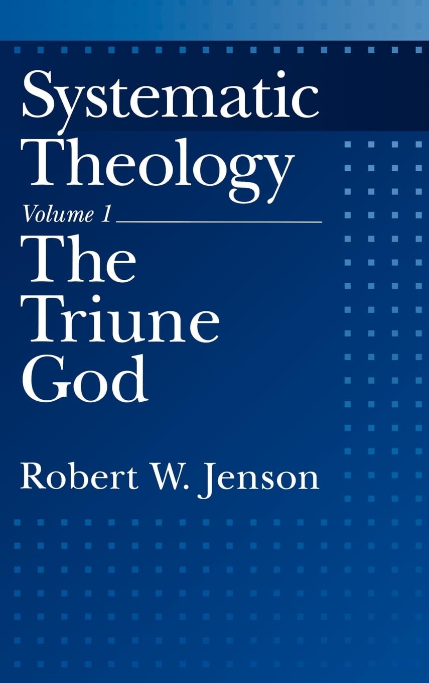 The Triune God (SYSTEMATIC THEOLOGY)