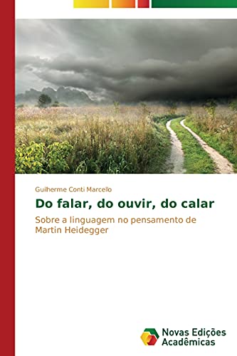 Do falar, do ouvir, do calar: Sobre a linguagem no pensamento de Martin Heidegger