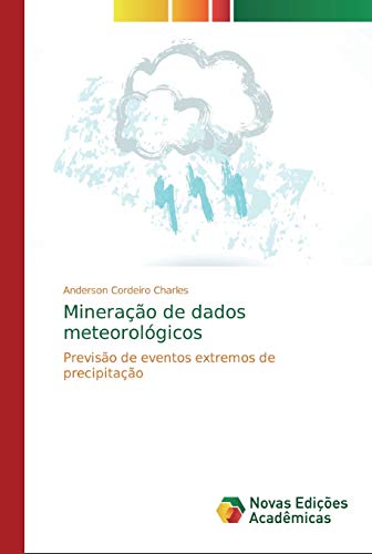Mineração de dados meteorológicos: Previsão de eventos extremos de precipitação