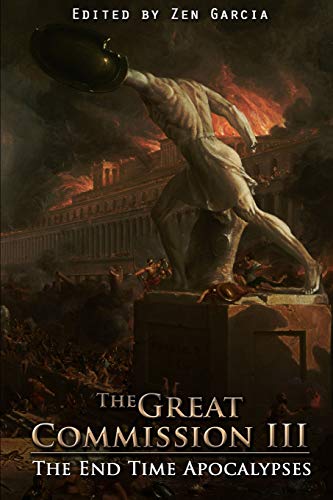 Great Commission III: The End Time Apocalypses