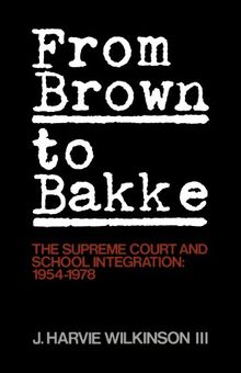 From Brown To Bakke: The Supreme Court and School Integration: 1954-1978