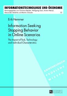 Information Seeking Stopping Behavior in Online Scenarios: The Impact of Task, Technology and Individual Characteristics (Informationstechnologie und Ökonomie)