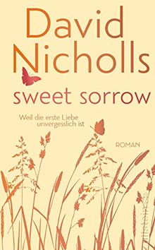 Sweet Sorrow: Weil die erste Liebe unvergesslich ist