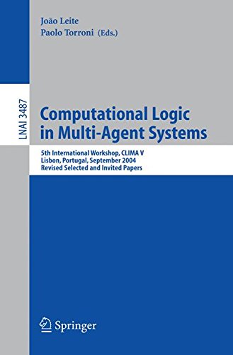Computational Logic in Multi-Agent Systems: 5th International Workshop, CLIMA V, Lisbon, Portugal, September 29-30, 2004, Revised Selected and Invited Papers (Lecture Notes in Computer Science)