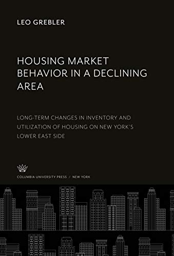 Housing Market Behavior in a Declining Area: Long-Term Changes in Inventory and Utilization of Housing on New York'S Lower East Side