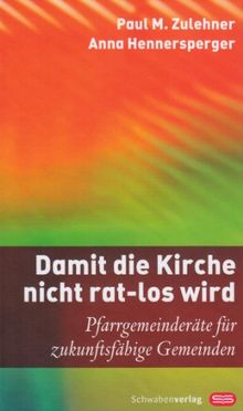 Damit die Kirche nicht rat-los wird: Pfarrgemeinderäte für zukünftigsfähige Gemeinden