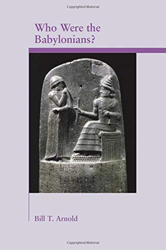 Who Were The Babylonians? (Archaeology & Biblical Studies, Band 10)