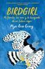 Birdgirl: Mi familia, las aves y la búsqueda de un futuro mejor (Libros salvajes)
