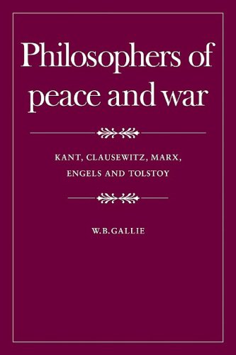 Philosophers of Peace and War: Kant, Clausewitz, Marx, Engles and Tolstoy: Kant, Clausewitz, Marx, Engels and Tolstoy (Wiles Lectures)