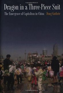 Dragon in a Three-Piece Suit: The Emergence of Capitalism in China