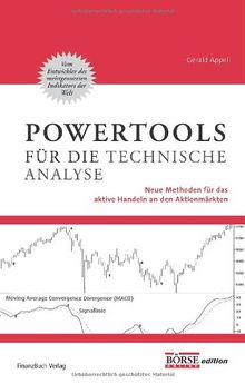 Power-Tools für die Technische Analyse: Neue Methoden für das aktive Handeln an den Aktienmärkten: Neue Trading-Methoden vom Entwickler des MACD