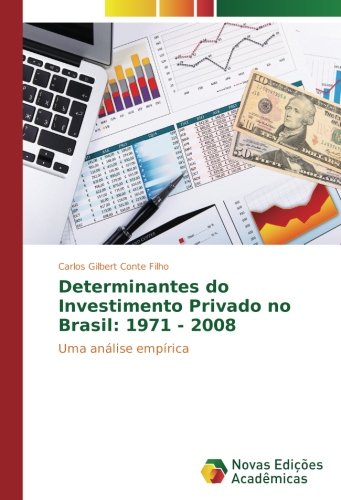 Determinantes do Investimento Privado no Brasil: 1971 - 2008: Uma análise empírica