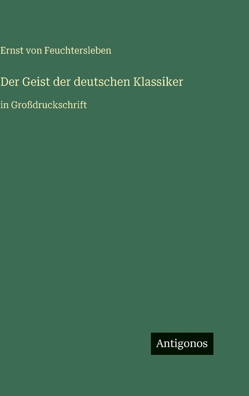 Der Geist der deutschen Klassiker: in Großdruckschrift