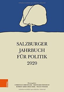 Salzburger Jahrbuch für Politik 2020 (Schriftenreihe des Forschungsinstitutes für politisch-historische Studien der Dr.-Wilfried-Haslauer-Bibliothek, Band 72)