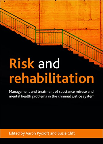 Risk and rehabilitation: Management and Treatment of Substance Misuse and Mental Health Problems in the Criminal Justice System