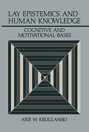 Lay Epistemics and Human Knowledge: Cognitive And Motivational Bases (Perspectives In Social Psychology)