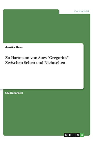 Zu Hartmann von Aues Gregorius. Zwischen Sehen und Nichtsehen