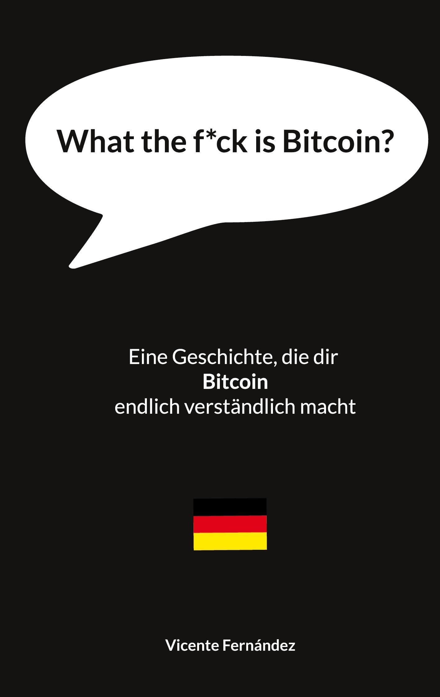 What the f*ck is Bitcoin?: Eine Geschichte, die dir Bitcoin endlich verständlich macht.