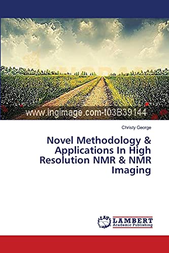 Novel Methodology & Applications In High Resolution NMR & NMR Imaging