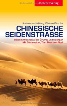 Chinesische Seidenstraße: Reisen zwischen Xi'an, Ürümqi, und Kashgar. Mit Taklamakan, Tian Shan und Altai.