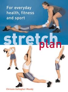 Gallagher-Mundy, C: Stretch Plan: For Everyday Health, Fitness and Sport