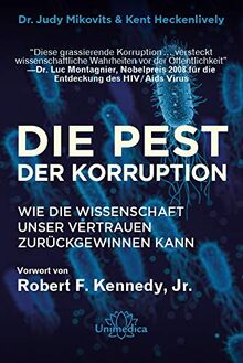 Die Pest der Korruption: Wie die Wissenschaft unser Vertrauen zurückgewinnen kann. Mit einem Vorwort von Robert F. Kennedy, Jr.