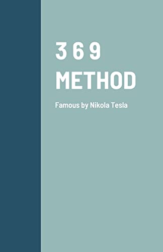 3 6 9 METHOD: Famous by Nikola Tesla