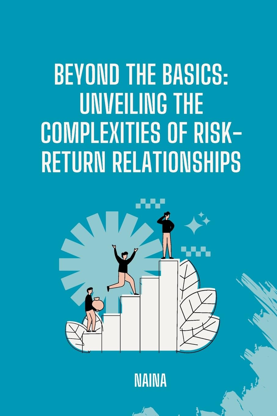 Beyond the Basics: Unveiling the Complexities of Risk-Return Relationships: DE