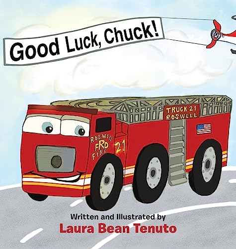 Good Luck, Chuck!: Based on a true event from June of 2022, readers are invited to relive the local Roswell fire truck 'push-in' ceremony where the ... of the old truck, Rusty, who was retiring.
