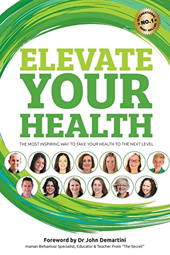 Elevate your Health: The most inspiring way to take your health to the next level (Elevate Books)
