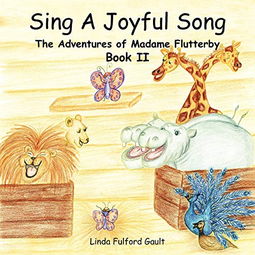 Sing A Joyful Song: The Adventures of Madame Flutterby Book II