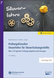 Prüfungsklassiker Steuerlehre für Steuerfachangestellte: Über 170 typische Prüfungsaufgaben und Lösungen