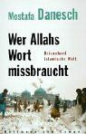 Wer Allahs Wort missbraucht. Krisenherd islamische Welt.