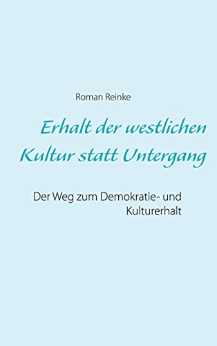 Erhalt der westlichen Kultur statt Untergang: Der Weg zum Demokratie- und Kulturerhalt