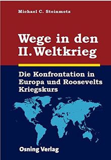 Wege in den II. Weltkrieg: Die Konfrontation in Europa und Roosevelt Kriegskurs