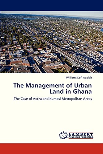 The Management of Urban Land in Ghana: The Case of Accra and Kumasi Metropolitan Areas