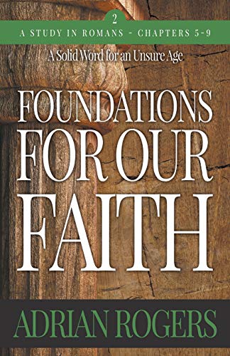 Foundations For Our Faith (Volume 2; 2nd Edition): Romans 5-9
