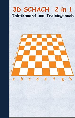 3D Schach 2 in 1 Taktikboard und Trainingsbuch: Taktikbuch für Trainer und Spieler, Spielstrategie, Training, Gewinnstrategie, Sport, Technik, ... Trainer, Coach, Coaching Anweisungen, Taktik