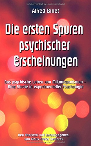 Die ersten Spuren psychischer Erscheinungen: Das psychische Leben von Mikroorganismen - Eine Studie in experimenteller Psychologie (Wissenschaftliche Bibliothek)