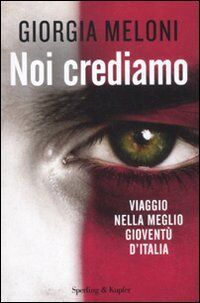 Noi crediamo. Viaggio nella meglio gioventù d'Italia (Saggi)