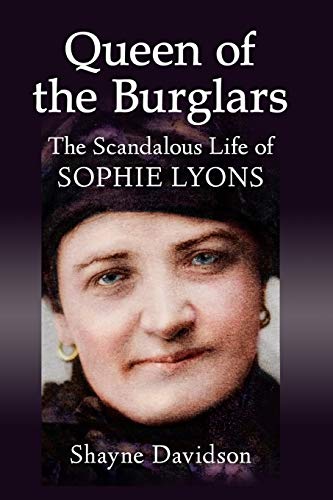 Queen of the Burglars: The Scandalous Life of Sophie Lyons