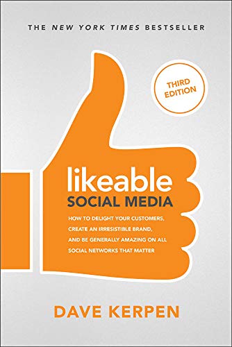 Dave Kerpen Kerpen, D, Likeable Social Media, Third Edition, How To Deli, How To Delight Your Customers, Create An Irresistible Brand, And Be Generally Amazing