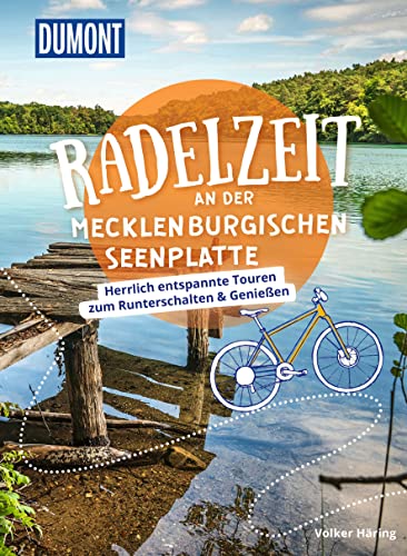 DuMont Radelzeit an der Mecklenburgischen Seenplatte: Herrlich entspannte Touren zum Runterschalten & Genießen