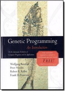 Genetic Programming. An Introduction.: An Introduction (The Morgan Kaufmann Series in Artificial Intelligence)