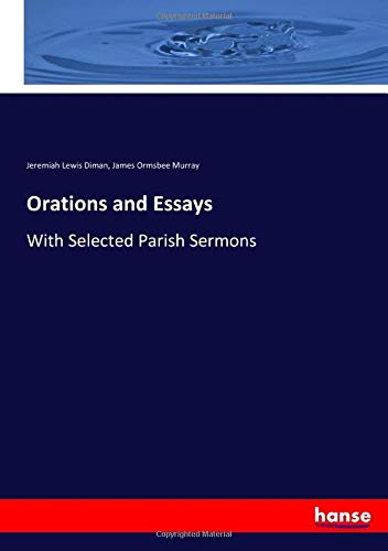 Orations and Essays: With Selected Parish Sermons
