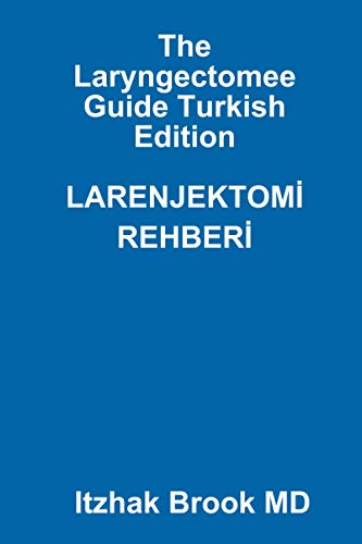 The Laryngectomee Guide Turkish Edition: LARENJEKTOM_ REHBER