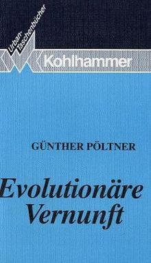 Evolutionäre Vernunft: Eine Auseinandersetzung mit der Evolutionären Erkenntnistheorie