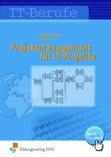 Projektmanagement für IT-Berufe. Lehr-/Fachbuch