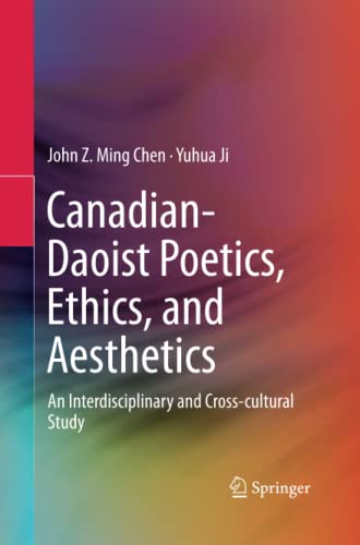 Canadian-Daoist Poetics, Ethics, and Aesthetics: An Interdisciplinary and Cross-cultural Study